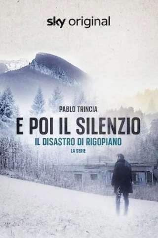 E poi il silenzio - Il disastro di Rigopiano - La serie streaming