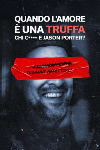 Quando l'amore è una truffa: Chi c* è Jason Porter? streaming