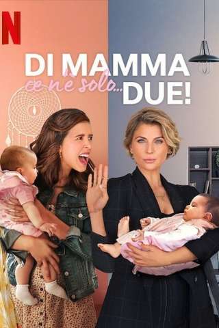 Di mamma ce n'è solo... due! streaming