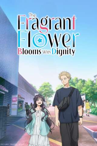 The Fragrant Flower Blooms with Dignity streaming