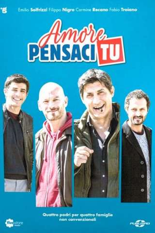Amore pensaci tu streaming