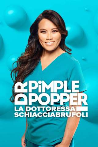 Dr. Pimple Popper, la dottoressa schiacciabrufoli streaming