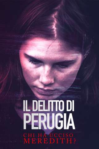 Il delitto di Perugia - Chi ha ucciso Meredith? streaming