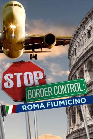 Stop! Border Control: Roma Fiumicino streaming