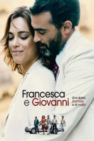 Francesca e Giovanni: Una storia d'amore e di mafia streaming