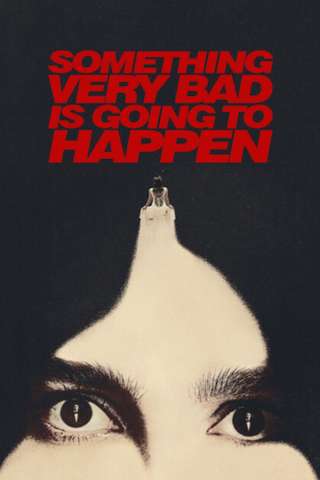 Locandina di Something Very Bad Is Going to Happen