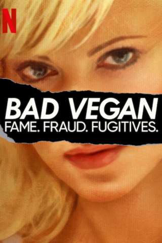 Bad Vegan: fama, frode e fuggitivi streaming