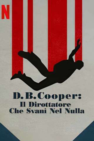 D.B. Cooper: il dirottatore che svanì nel nulla streaming