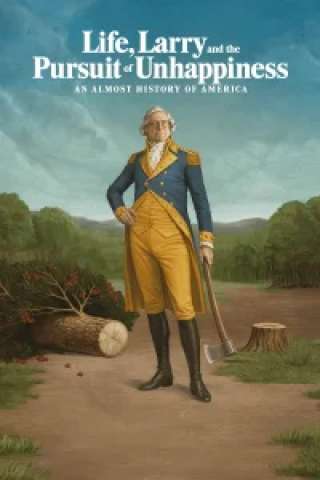 Locandina di Life, Larry and the Pursuit of Unhappiness: An Almost History of America
